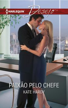 Paixo pelo chefe.  Kate Hardy