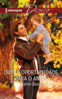 Outra oportunidade para o amor.  Robyn Grady