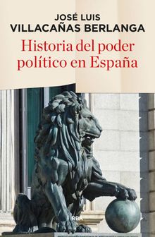 Historia del poder poltico en Espaa.  Jos Luis Villacaas Berlanga