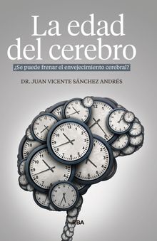 La edad del cerebro.  Juan Vicente Snchez Andrs