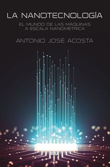 La nanotecnologa.  Antonio Jos Acosta Jimnez