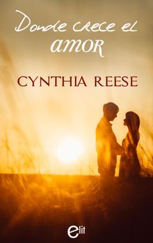 Donde crece el amor.  Cynthia Reese