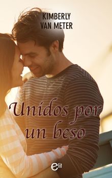 Unidos por un beso.  Kimberly Van Meter