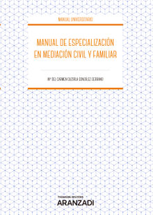 Manual de especializacin en mediacin civil y familiar.  Carmen Cazorla Gonzlez-Serrano