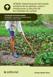 Determinacin del estado sanitario de las plantas, suelo e instalaciones y eleccin de los mtodos de control. AGAO0208.  Enrique Aguilar Ynez