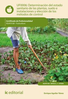 Determinacin del estado sanitario de las plantas, suelo e instalaciones y eleccin de los mtodos de control. AGAF0108.  Enrique Aguilar Ynez