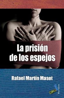 La prisin de los espejos.  Rafael Martn Masot