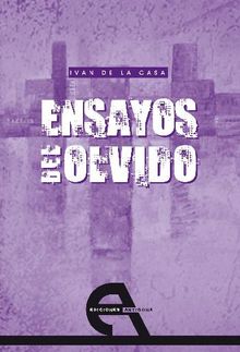 Ensayos del olvido.  Ivn De la Casa