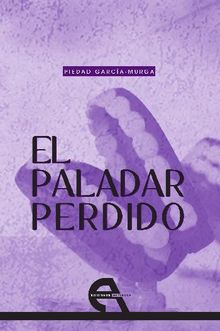 El paladar perdido.  Piedad Garca-Murga