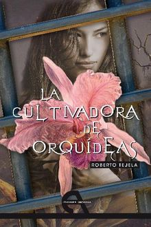 La cultivadora de orqudeas.  Roberto Tejela