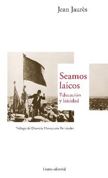 Seamos laicos.  Jean Jaurs