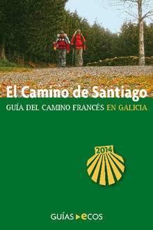 El Camino de Santiago en Galicia. De O Cebreiro a Finisterre.  Ecos Travel Books