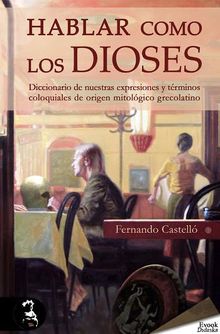 Hablar como los dioses.  Fernando Castell