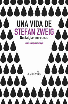 Una vida de Stefan Zweig.  Jean-Jacques Lafaye