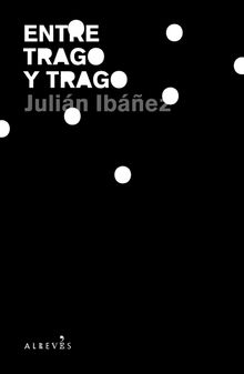 Entre trago y trago.  Julin Ibez