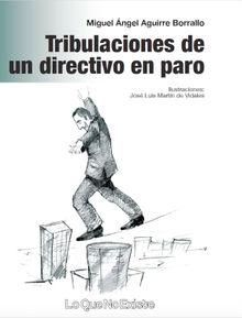 Tribulaciones de un directivo en paro.  Miguel ngel Aguirre Borrallo