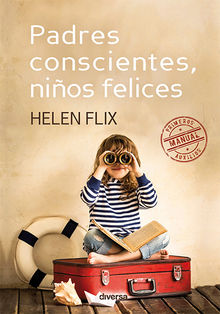 Padres conscientes, nios felices.  Helen Flix