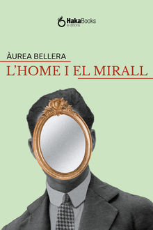 L'home i el mirall.  urea Bellera