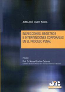 Inspecciones, registros e intervenciones corporales en el proceso penal.  Juan Jos Duart Albiol