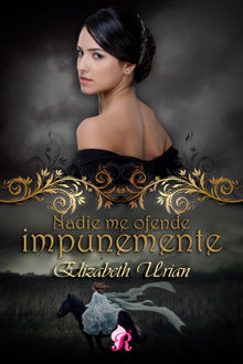 Nadie me ofende impunemente.  Elizabet Urian