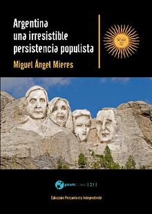 Argentina, una irresistible persistencia populista.  Miguel ngel Mieres