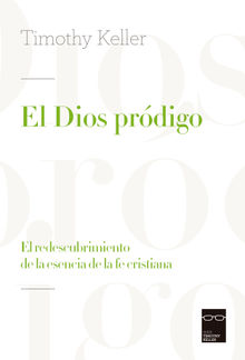 El dios prdigo.  Timothy Keller