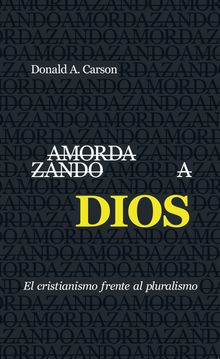 Amordazando a Dios.  Donald A. Carson