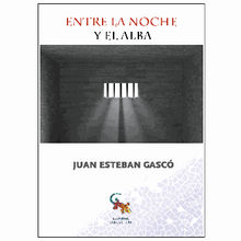 Entre la noche y el alba.  Juan Esteban