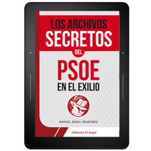 Los archivos secretos del PSOE en el exilio.  Manuel ngel Menndez