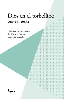 Dios en el torbellino.  David F. Wells