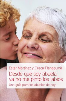 Desde que soy abuela, ya no me pinto los labios.  Cesca Planagum