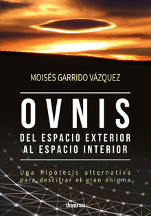 Ovnis, del espacio exterior al espacio interior.  Moiss Garrido Vzquez