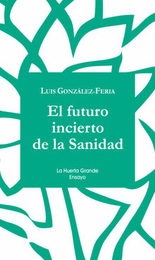 El futuro incierto de la Sanidad.  Luis Gonzlez Feria