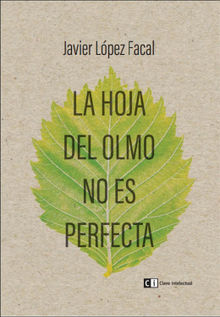 La hoja del olmo no es perfecta.  Javier Lpez Facal