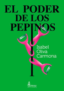 El poder de los pepinos.  Isabel Oliva Carmona