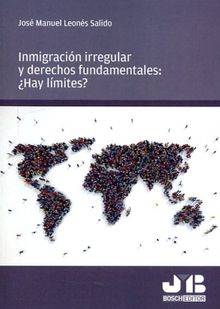 Inmigracin irregular y derechos fundamentales: Hay lmites?.  Jos Manuel Leons Salido