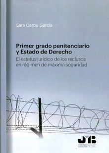 Primer grado penitenciario y Estado de Derecho.  Sara Carou Garca