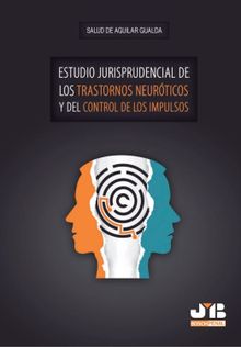 Estudio jurisprudencial de los trastornos neurticos y del control de los impulsos.  Salud de Aguilar Gualda