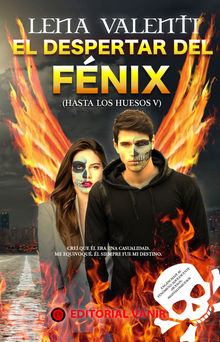 El despertar del Fnix (Hasta los huesos V).  Lena Valenti