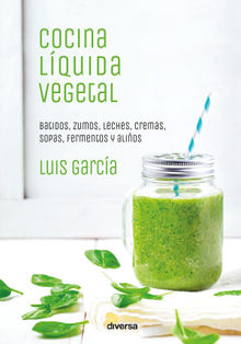 Cocina lquida vegetal.  Luis Garca