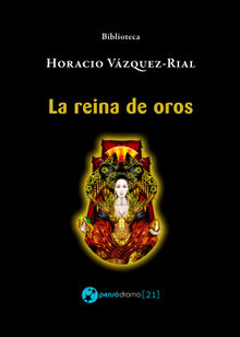 La reina de oros.  Horacio Vzquez-Rial