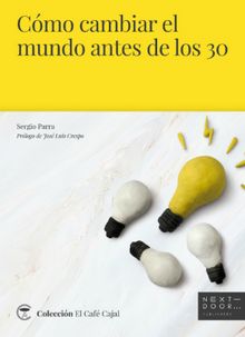 Cmo cambiar el mundo antes de los 30.  Sergio Parra