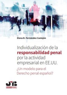 Individualizacin de la responsabilidad penal por la actividad empresarial en EE.UU..  Elena B Fernndez Castejn