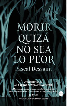 Morir quiz no sea lo peor.  Pascal Dessaint