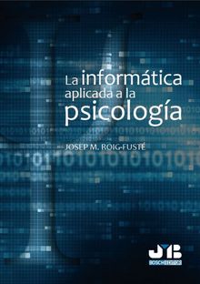 La informtica aplicada a la psicologa.  Josep M Roig-Fust