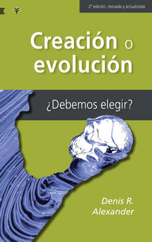 Creacio?n o evolucio?n.  Denis Alexander