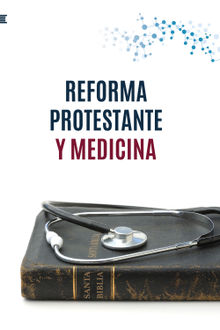 Reforma protestante y medicina.  Ume Unin Mdica Evanglica