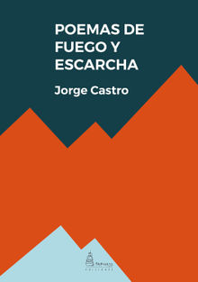 Poemas de fuego y escarcha.  Jorge Castro