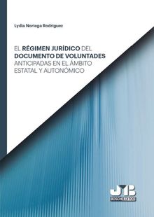 El rgimen jurdico del documento de voluntades anticipadas en el mbito estatal y autonmico.  Lydia Noriega Rodrguez