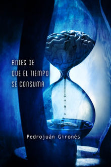 Antes de que el tiempo se consuma.  Pedrojun Girons